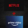 Netflix+ Prime 1mois